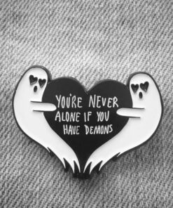 Pin - Never Alone If You Have Demons