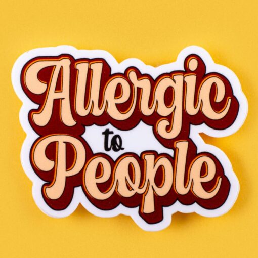 Allergic to People - Vinyl Sticker