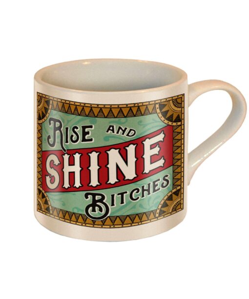 Rise & Shine Bitches Ceramic Mug