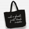 Beach Bag / XL Tote Bag - "Not a ghost, just dead inside"