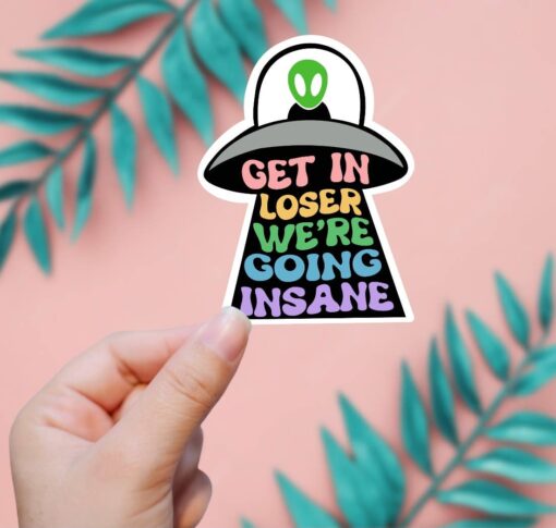 Get In Loser, We're Going Insane Vinyl Sticker