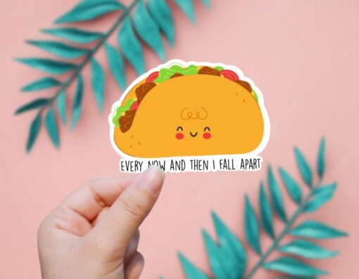 Every Now and Then I Fall Apart Taco Vinyl Sticker