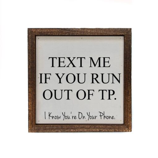 Text Me If You Run Out Of TP 6x6 Wood Home Accent Sign
