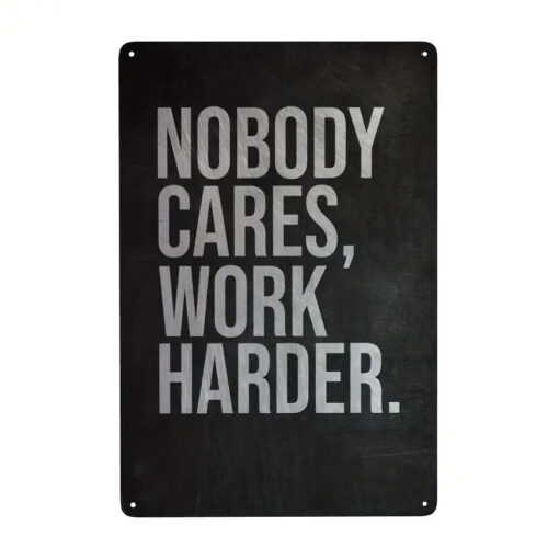 Nobody Cares Work Harder 8x12 Metal Sign Decor