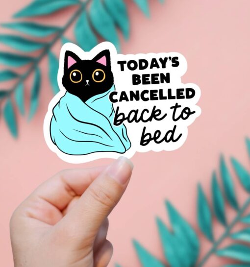 Today Has Been Cancelled Go Back To Bed Vinyl Sticker
