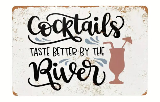 Cocktails Taste Better By The River - 8x12 Metal Sign Decor