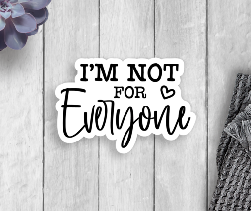 I'm Not For Everyone Vinyl Sticker