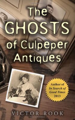 The Ghosts Of Culpeper Antiques (Victor Rook)