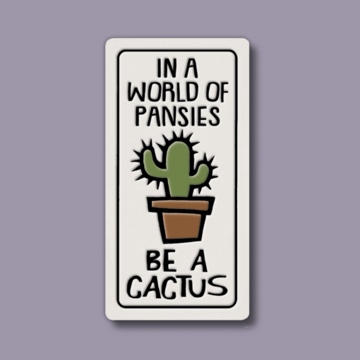 Be a Cactus - 1.5x3.25 Ceramic Magnet