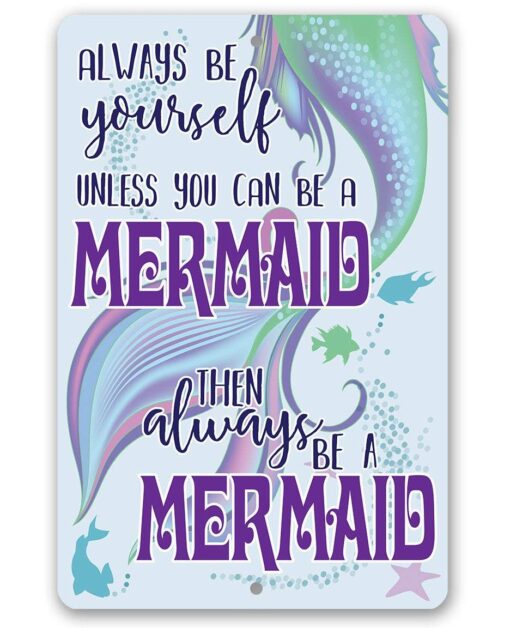 Always Be A Mermaid - 8x12 Metal Sign Decor