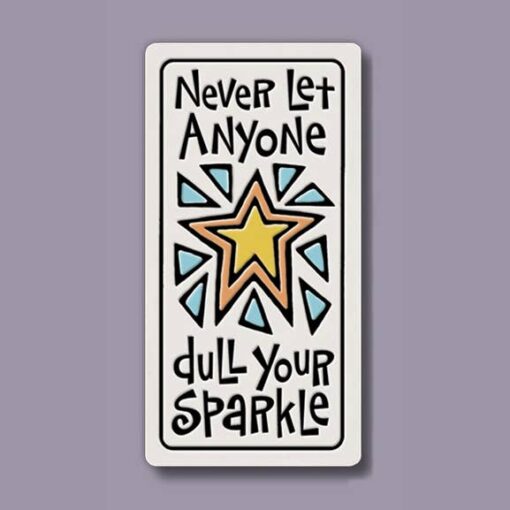 Never Let Anyone Dull Your Sparkle - 1.5x3.25 Ceramic Magnet