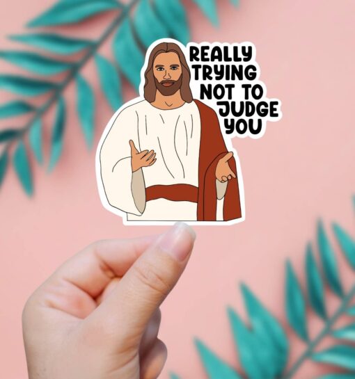 Jesus Really Trying Not To Judge You Vinyl Sticker