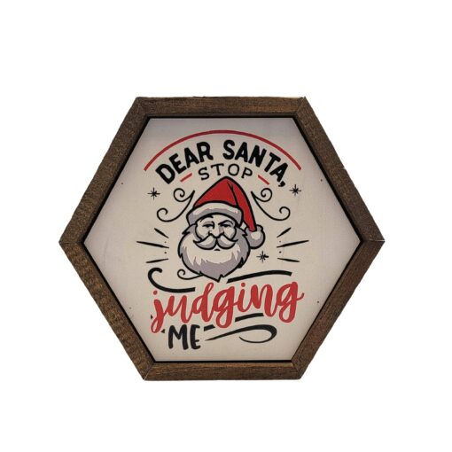 Dear Santa Stop Judging Me Hexagon Wood Home Accent Sign