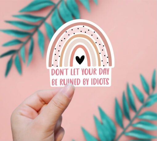 Don't Let Your Day Be Ruined Vinyl Sticker