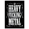 Heavy Fucking Metal 11x17 Framed Print