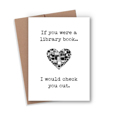 If You Were a Library Book I Would Check You Out Sentiment Card