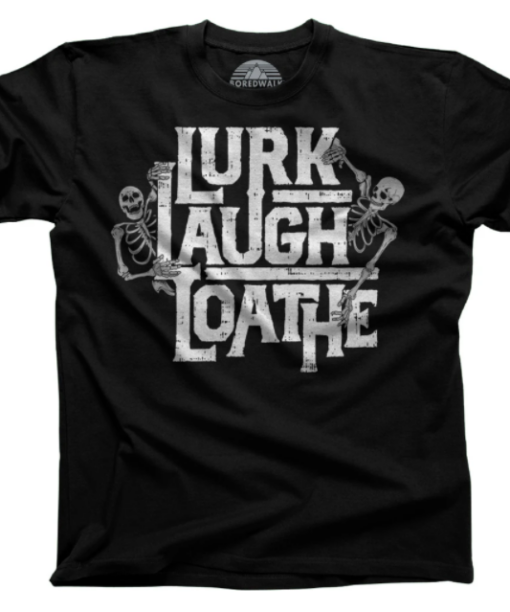 Lurk Laugh Loathe T-Shirt