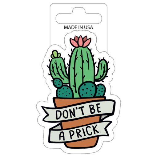 Don't Be a Prick Vinyl Sticker