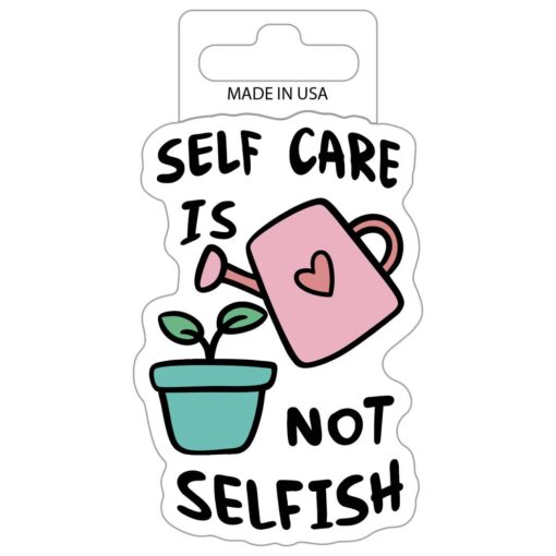 Self Care Is Not Selfish Vinyl Sticker
